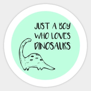 Just A Boy Who Loves Dinosaurs Sticker